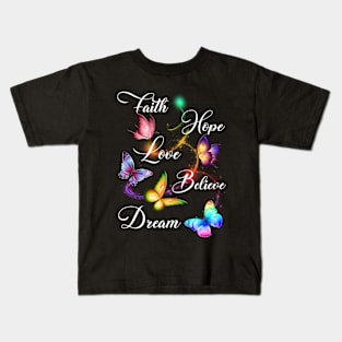 Faith Hope Love Believe Dream Colorful Butterfly Kids T-Shirt